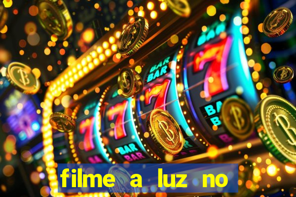 filme a luz no fim do mundo completo dublado